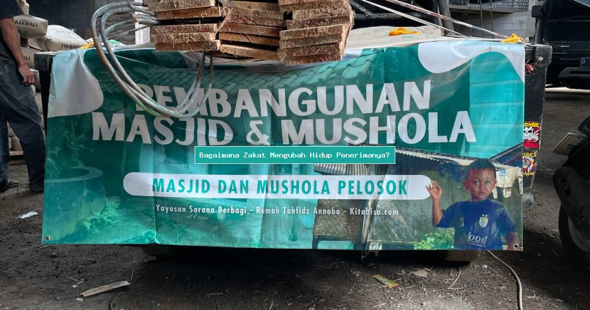 Bagaimana Zakat Mengubah Hidup Penerimanya?